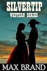 Silvertip: Complete Western Series (11 Novels) Silvertip: Complete Western Series (11 Novels)