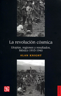 La Revolución Cósmica, Utopías, regiones y resultados, México 1910-1940 (Paperback)