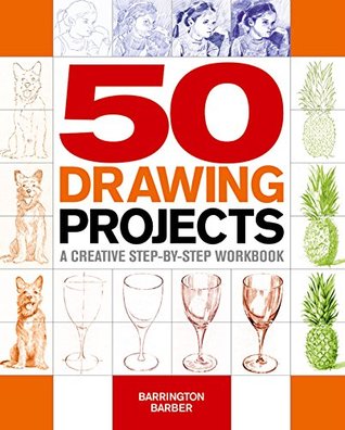 50 Drawing Projects: A Creative Step-by-Step Workbook (Kindle Edition)