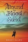 Bound by Blood and Sand by Becky  Allen