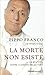 La morte non esiste: La mia vita oltre i confini della vita (Incontri) (Italian Edition)