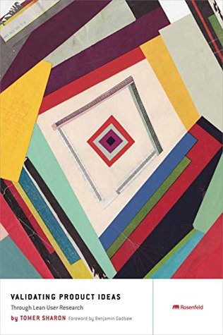 Validating Product Ideas: Through Lean User Research (Kindle Edition)