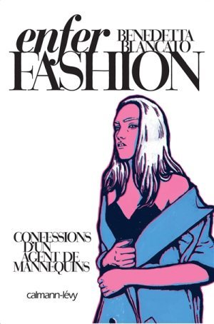 Enfer fashion : Confessions d'un agent de mannequins