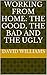 Working from Home: The Good, the Bad and the Ugly