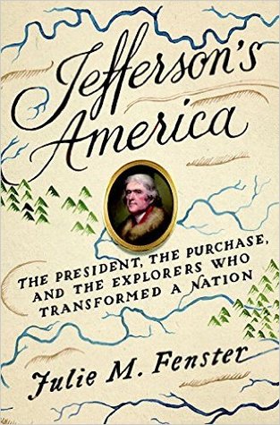 Jefferson's America: The President, the Purchase, and the Explorers Who Transformed a Nation (Hardcover)