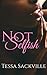 Not Selfish: A Black Woman White Man Erotic Romance