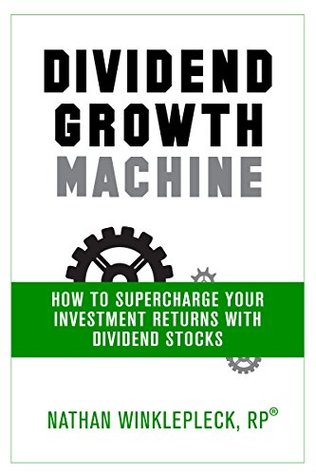 Dividend Growth Machine: The Intelligent Investor's Guide to Creating Passive Income in Retirement (Kindle Edition)