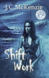 Shift Work by J.C. McKenzie