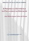A pesquisa e a estatística na psicologia e na educação (Portuguese Edition) A pesquisa e a estatística na psicologia e na educação (Portuguese Edition)