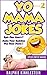 Yo Mama Jokes: Funny Jokes (Best Yo Mamma Jokes, All Yo Momma Jokes): World's Funniest Yo Mama Jokes Part 2 (Encyclopedia: kids jokes, short jokes, dirty jokes, momma jokes, good jokes, moma jokes)