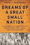 Dreams of a Great Small Nation by Kevin J.  McNamara