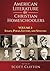 American Literature for Christian Homeschoolers - Volume 1: Essays, Poems, Letters, and Speeches