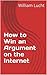 How to Win an Argument on the Internet