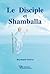 Le Disciple et Shamballa (French Edition)