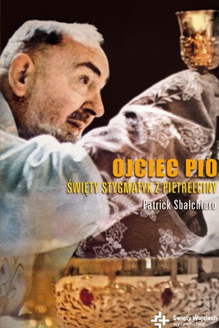 Ojciec Pio Święty stygmatyk z Pietrelciny