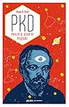 PKD - Philip K. Dick'in Peşinde by Anne R. Dick