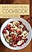 Easy Oatmeal Cookbook (Oatmeal, Oats, Oatmeal Recipes, Oatmeal Cookbook 1)