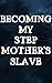 Becoming My Stepmother's Slave: Anything For Her (Forced Seduced First Time Master Step Taboo)
