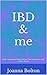 IBD & me: A life coping with Crohn's disease. Tips, experiences and recipes shared.