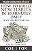 HABIT:HOW TO BUILD NEW HABITS IN 10 MINUTES DAILY: THE GUIDE FOR BUILDING HABITS THAT STICKS (Power of Habit, Success, Time Management.Motivation)