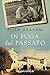 In fuga dal passato (Italian Edition)