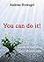 You can do it!: Guide to fu...