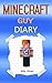 Minecraft Guy: A Minecraft Guy Diary (Minecraft Guys, Minecraft Man, Minecraft Guys Diary, Minecraft Books, Minecraft Diaries, Minecraft Diary, Minecraft Book for Kids)