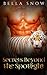 Secrets Beyond the Spotlight by Bella  Snow