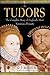 The Tudors: The Complete Story of England's Most Notorious Dynasty