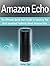 Amazon Echo: The Ultimate Q...
