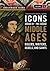 Icons of the Middle Ages: Rulers, Writers, Rebels, and Saints (Greenwood Icons)