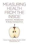 Measuring Health From The Inside: Nutrition, Metabolism & Body Composition