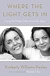 Book cover for Where the Light Gets In: Losing My Mother Only to Find Her Again