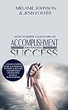 How To Write Your Story of Accomplishment And Personal Success: A Story Starter Guide & Workbook to Write & Record Your Business or Personal Goals & Achievements (Elite Story Starter 1) How To Write Your Story of Accomplishment And Personal Success: A Story Starter Guide & Workbook to Write & Record Your Business or Personal Goals & Achievements (Elite Story Starter 1)