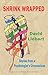 Shrink Wrapped - Stories from a Psychologist's Unconscious by David Liebert