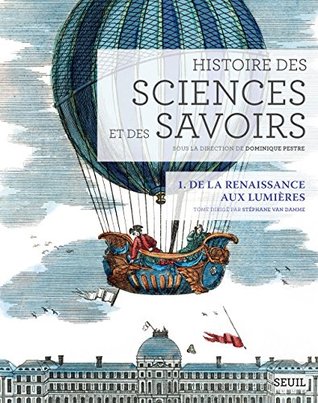Histoire des sciences et des savoirs : 1. De la Renaissance aux Lumières (Kindle Edition)