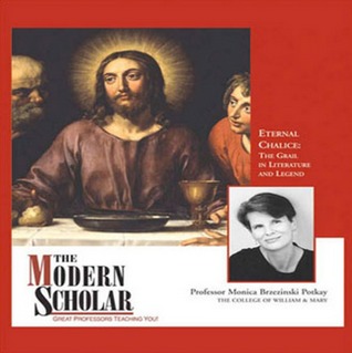 Eternal Chalice: The Grail in Literature and Legend (The Modern Scholar)