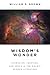 Wisdom's Wonder: Character, Creation, and Crisis in the Bible's Wisdom Literature