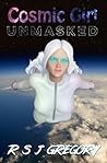 Cosmic Girl: Unmasked Cosmic Girl: Unmasked