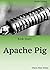 Kick Start Hadoop: Apache Pig: Getting started with Data Science on Hadoop