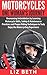 Motorcycles: One Woman's Journey. Overcoming Intimidation by Learning Motorcycle Skills, Safety & Maintenance Practices and Proper Riding Techniques to ... Proper Riding Techniques, Maintenance)