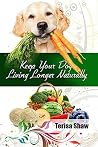 Keep Your Dog Living Longer Naturally Keep Your Dog Living Longer Naturally
