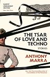 The Tsar of Love and Techno by Anthony Marra