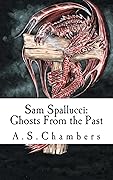 Sam Spallucci: Ghosts from the Past