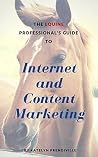 The Equine Professional's Guide to Internet and Content Marketing