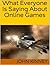 What Everyone Is Saying about Online Games by John Kinney