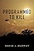 Programmed To Kill