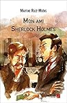 Mon ami Sherlock Holmes by Martine Ruzé-Moëns