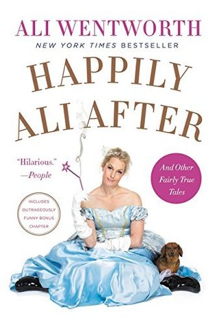 Happily Ali After: An Other Fairly True Tales – Hilarious Comic Essays on Modern Life, Self-Help, and the Absurdity of Getting Older