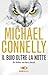 Il buio oltre la notte by Michael    Connelly